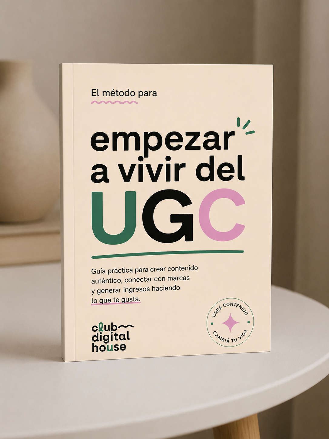 De Cero a Facturar: La guía definitiva para vivir del UGC.